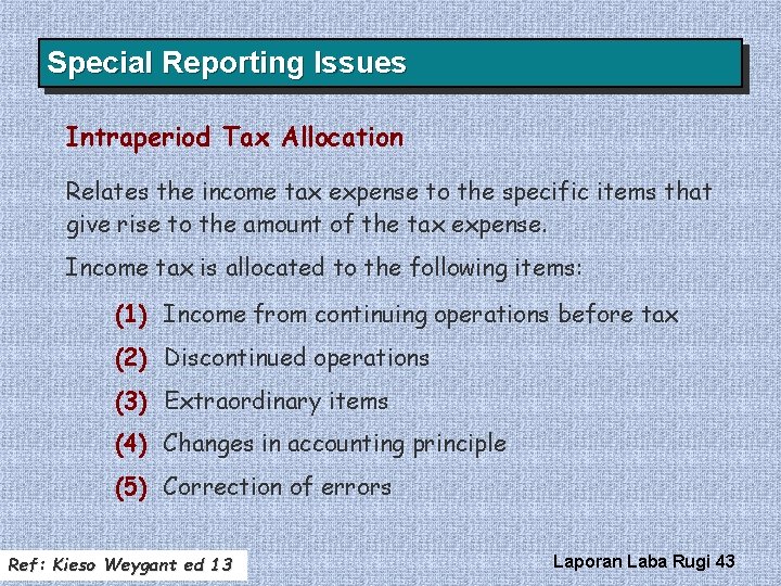 Special Reporting Issues Intraperiod Tax Allocation Relates the income tax expense to the specific