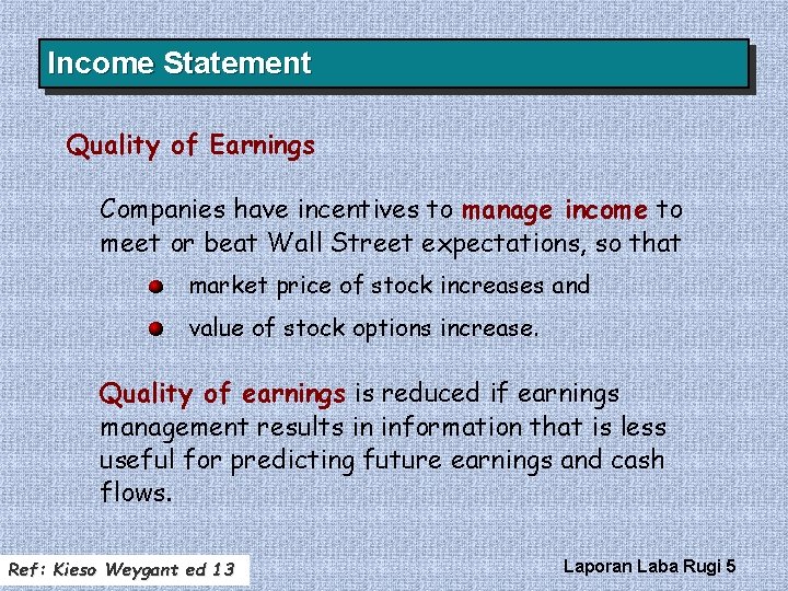 Income Statement Quality of Earnings Companies have incentives to manage income to meet or Income Statement Quality of Earnings Companies have incentives to manage income to meet or