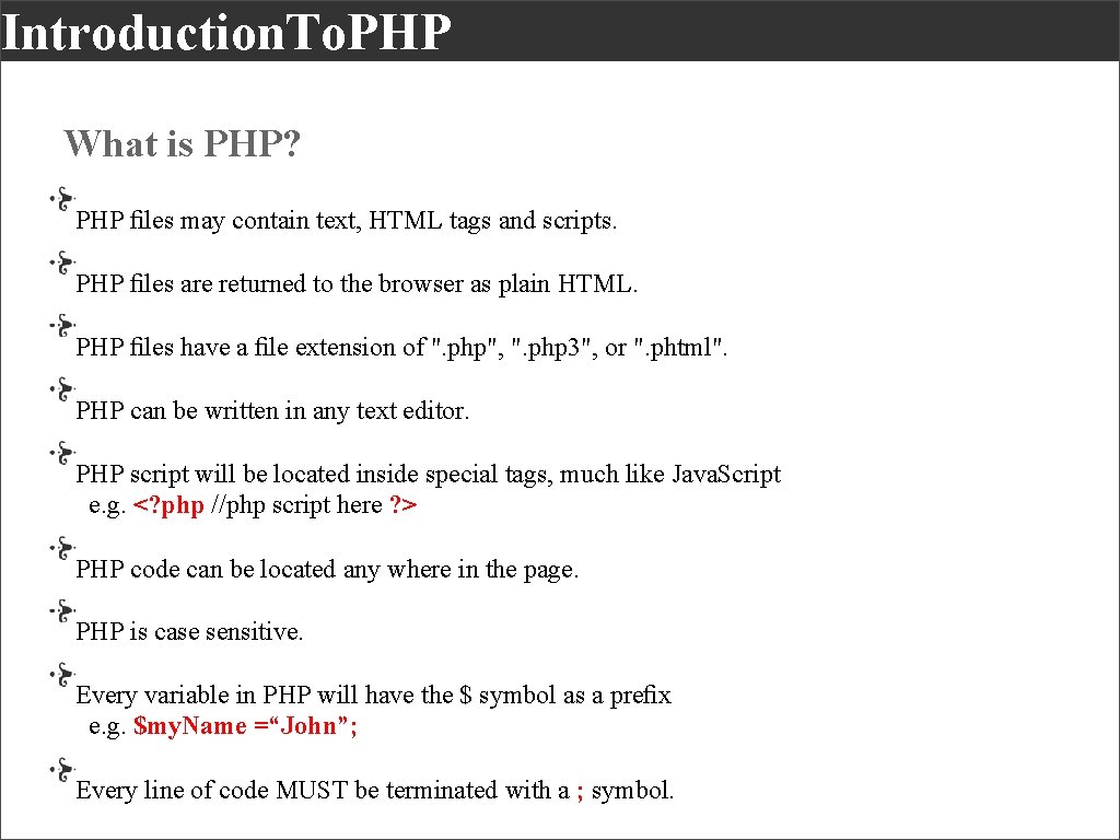 Introduction. To. PHP What is PHP? PHP ﬁles may contain text, HTML tags and