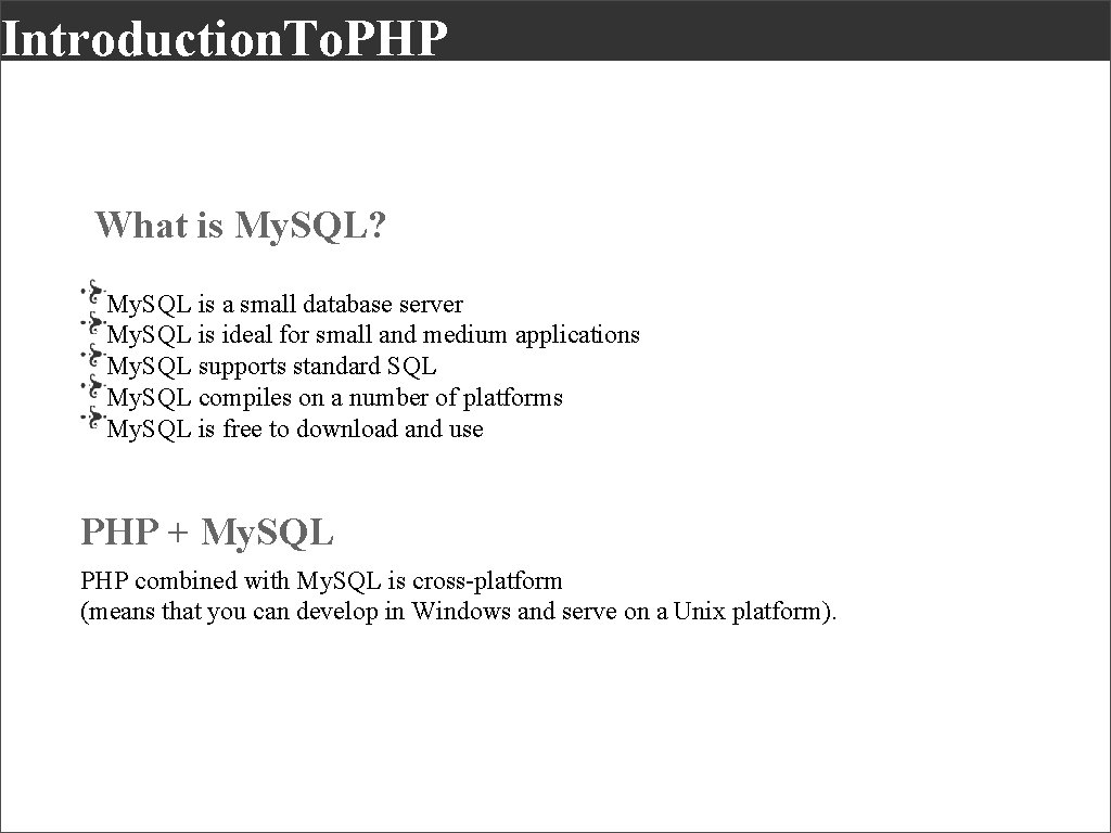 Introduction. To. PHP What is My. SQL? My. SQL is a small database server