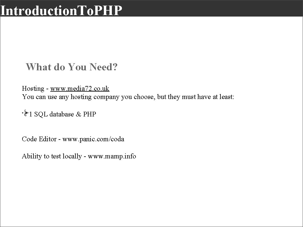 Introduction. To. PHP What do You Need? Hosting - www. media 72. co. uk