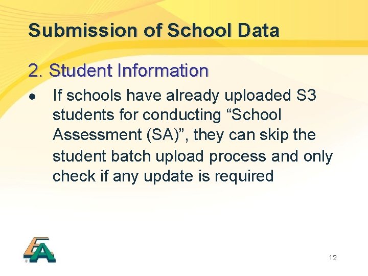 Submission of School Data 2. Student Information l If schools have already uploaded S