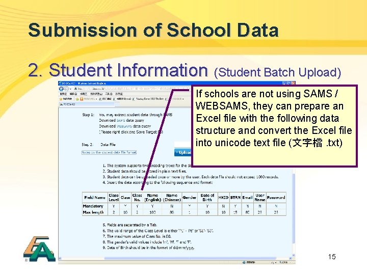 Submission of School Data 2. Student Information (Student Batch Upload) If schools are not