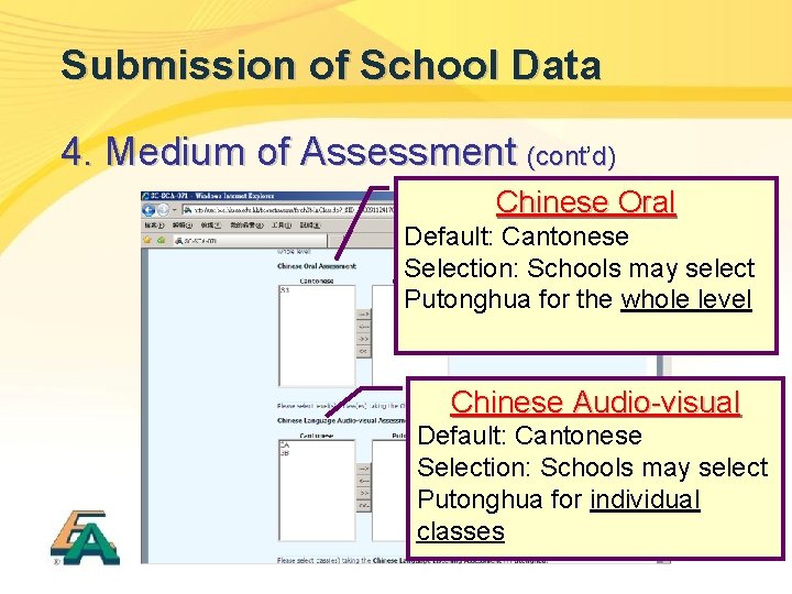 Submission of School Data 4. Medium of Assessment (cont’ (cont d) Chinese Oral Default: