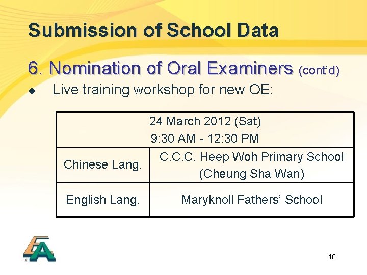 Submission of School Data 6. Nomination of Oral Examiners (cont’ (cont d) l Live