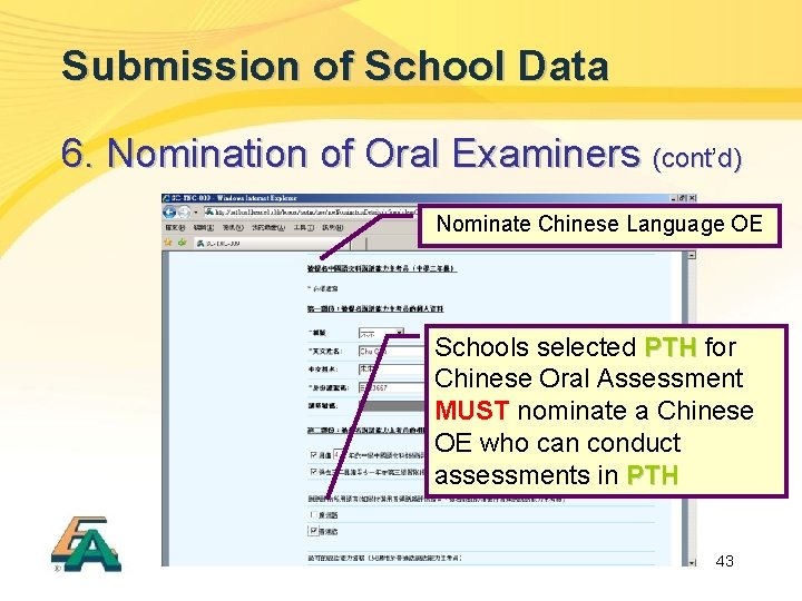 Submission of School Data 6. Nomination of Oral Examiners (cont’ (cont d) Nominate Chinese