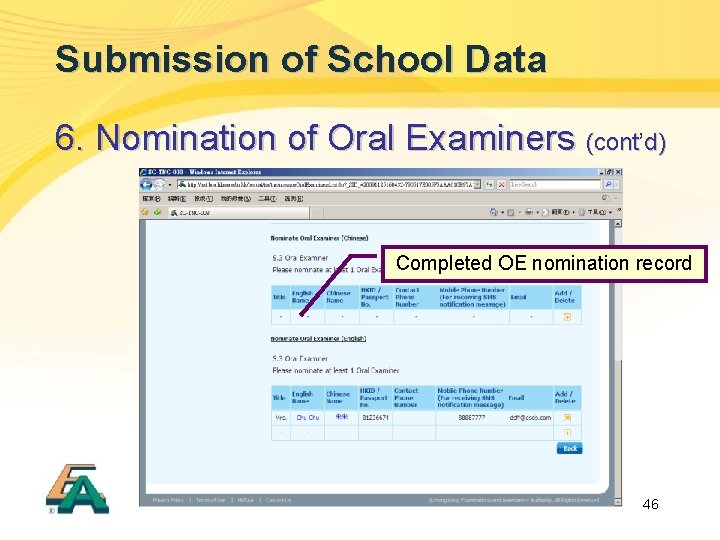 Submission of School Data 6. Nomination of Oral Examiners (cont’ (cont d) Completed OE
