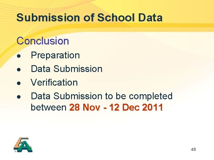 Submission of School Data Conclusion l l Preparation Data Submission Verification Data Submission to