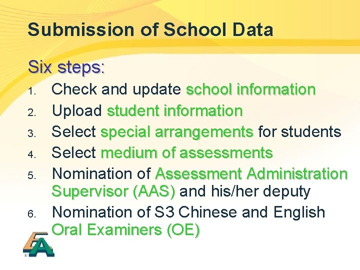 Submission of School Data Six steps: 1. 2. 3. 4. 5. 6. Check and