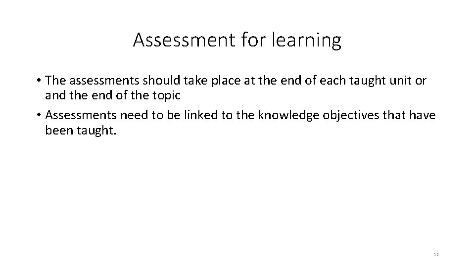 Assessment for learning • The assessments should take place at the end of each