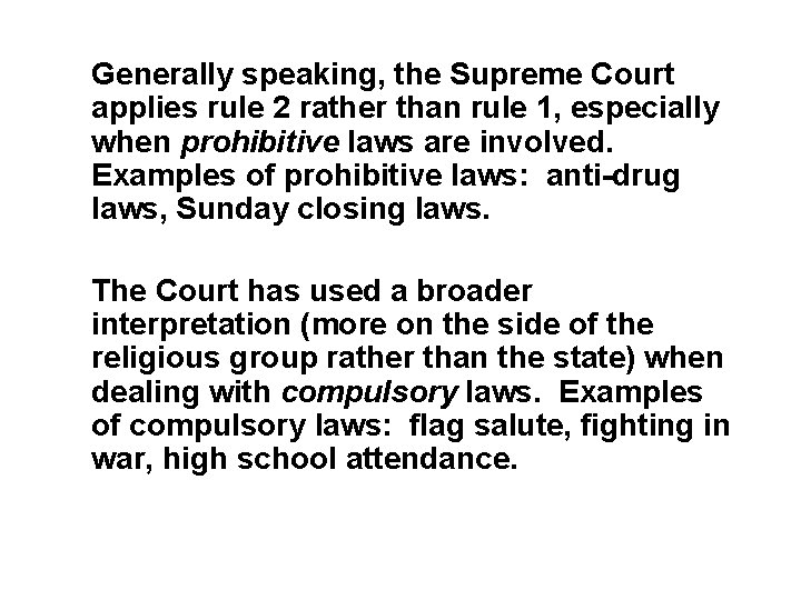 Generally speaking, the Supreme Court applies rule 2 rather than rule 1, especially when