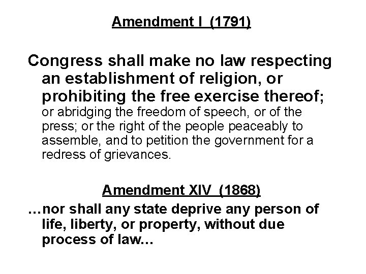 Amendment I (1791) Congress shall make no law respecting an establishment of religion, or