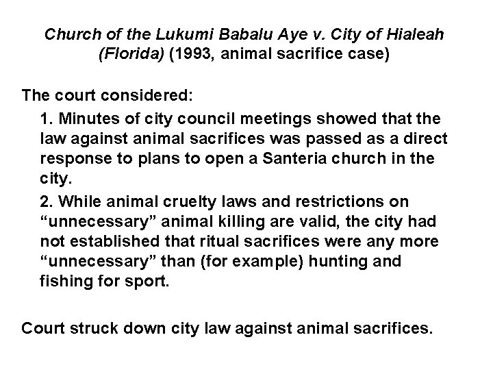 Church of the Lukumi Babalu Aye v. City of Hialeah (Florida) (1993, animal sacrifice