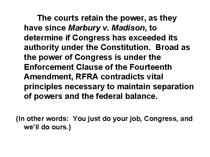 The courts retain the power, as they have since Marbury v. Madison, to determine