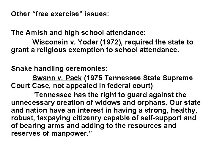 Other “free exercise” issues: The Amish and high school attendance: Wisconsin v. Yoder (1972),