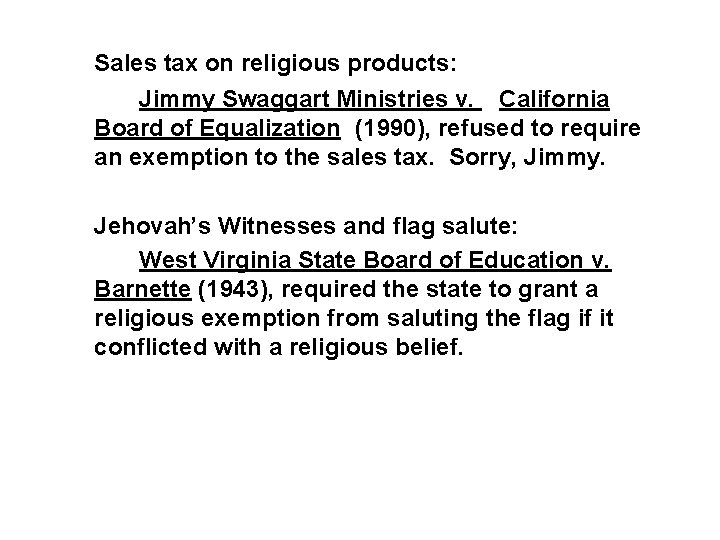 Sales tax on religious products: Jimmy Swaggart Ministries v. California Board of Equalization (1990),