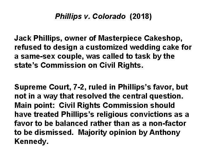Phillips v. Colorado (2018) Jack Phillips, owner of Masterpiece Cakeshop, refused to design a