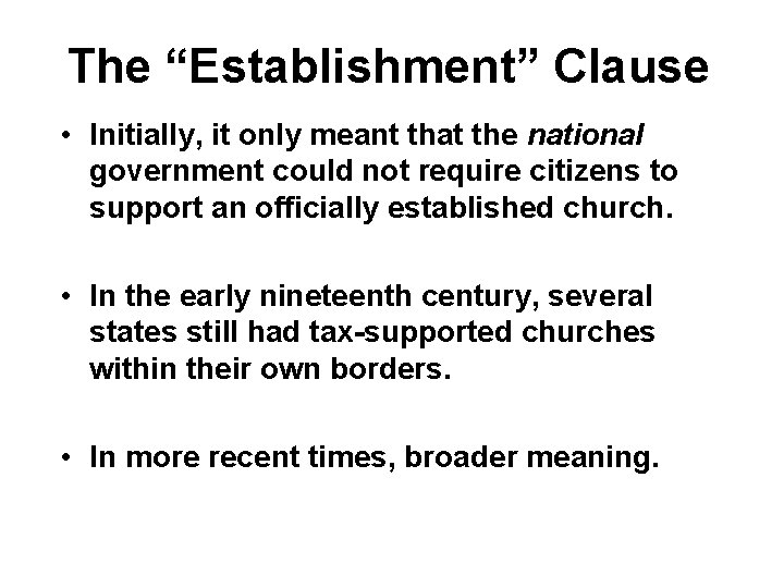 The “Establishment” Clause • Initially, it only meant that the national government could not