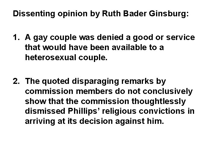 Dissenting opinion by Ruth Bader Ginsburg: 1. A gay couple was denied a good