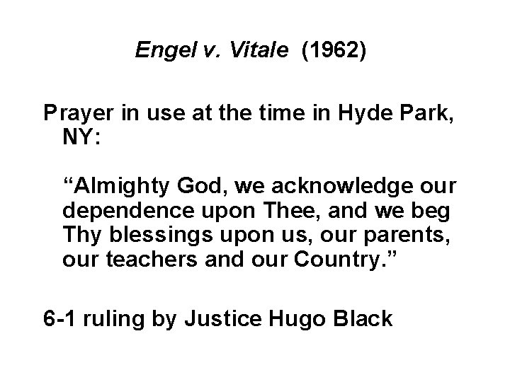 Engel v. Vitale (1962) Prayer in use at the time in Hyde Park, NY: