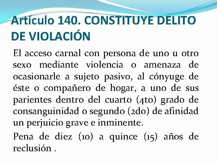Artículo 140. CONSTITUYE DELITO DE VIOLACIÓN El acceso carnal con persona de uno u