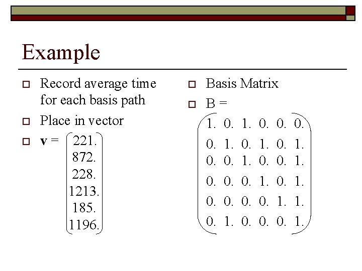 Example o o o Record average time for each basis path Place in vector Example o o o Record average time for each basis path Place in vector