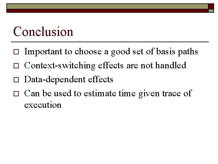 Conclusion o o Important to choose a good set of basis paths Context-switching effects Conclusion o o Important to choose a good set of basis paths Context-switching effects