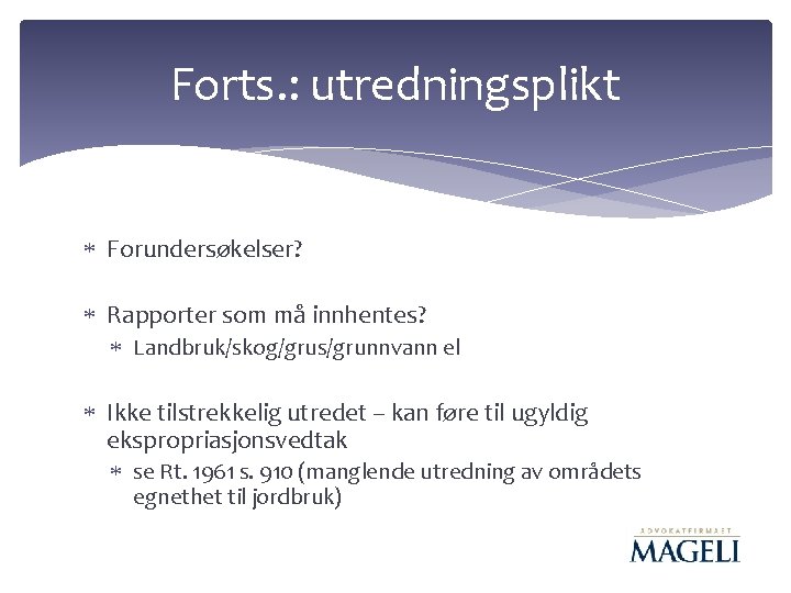 Forts. : utredningsplikt Forundersøkelser? Rapporter som må innhentes? Landbruk/skog/grus/grunnvann el Ikke tilstrekkelig utredet –