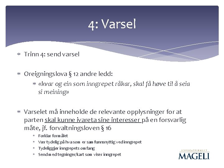 4: Varsel Trinn 4: send varsel Oreigningslova § 12 andre ledd: «kvar og ein