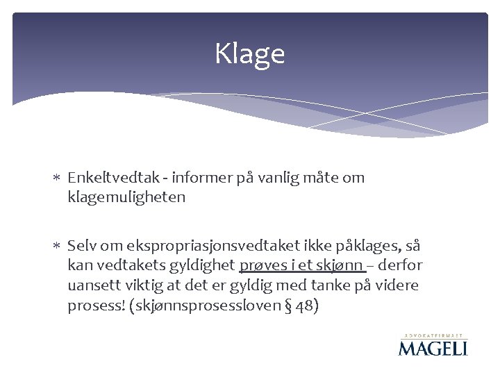 Klage Enkeltvedtak - informer på vanlig måte om klagemuligheten Selv om ekspropriasjonsvedtaket ikke påklages, Klage Enkeltvedtak - informer på vanlig måte om klagemuligheten Selv om ekspropriasjonsvedtaket ikke påklages,