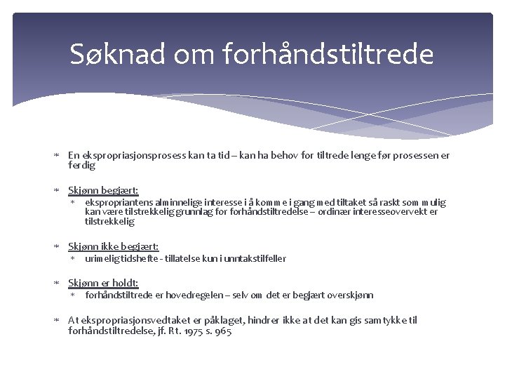Søknad om forhåndstiltrede En ekspropriasjonsprosess kan ta tid – kan ha behov for tiltrede Søknad om forhåndstiltrede En ekspropriasjonsprosess kan ta tid – kan ha behov for tiltrede