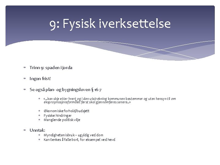 9: Fysisk iverksettelse Trinn 9: spaden i jorda Ingen frist! Se også plan- og 9: Fysisk iverksettelse Trinn 9: spaden i jorda Ingen frist! Se også plan- og