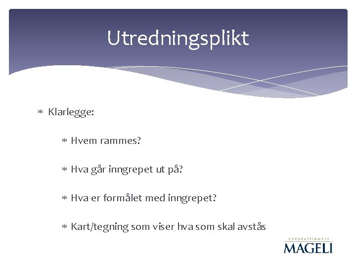 Utredningsplikt Klarlegge: Hvem rammes? Hva går inngrepet ut på? Hva er formålet med inngrepet?