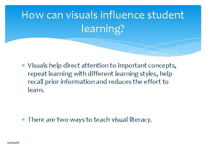 How can visuals influence student learning? Visuals help direct attention to important concepts, repeat
