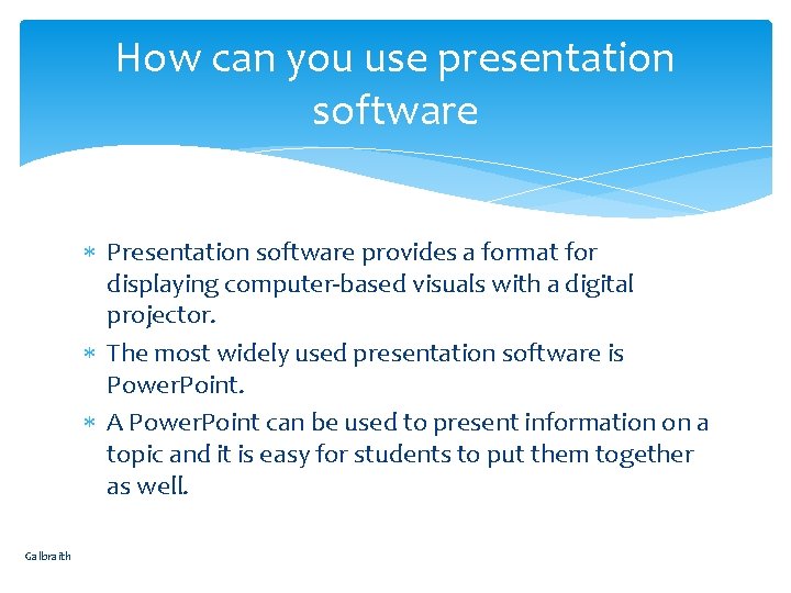 How can you use presentation software Presentation software provides a format for displaying computer-based
