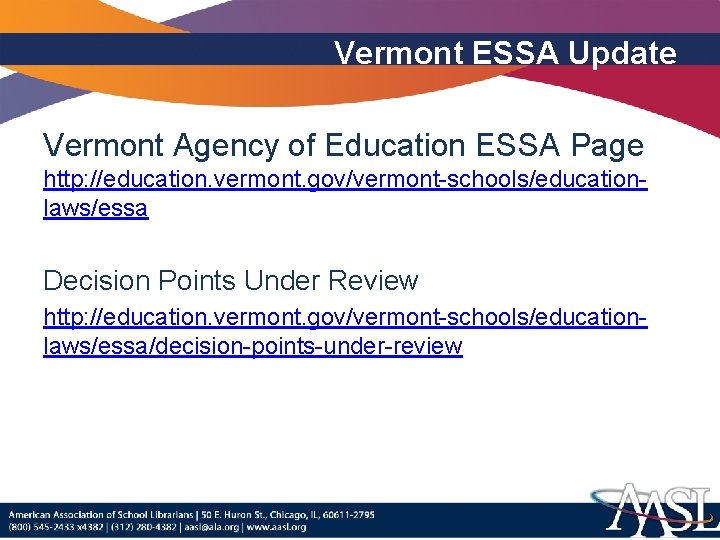 Vermont ESSA Update Vermont Agency of Education ESSA Page http: //education. vermont. gov/vermont-schools/educationlaws/essa Decision