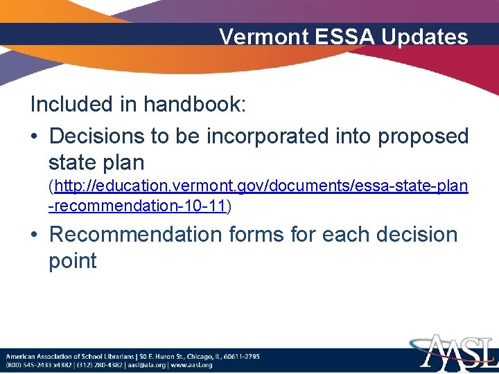 Vermont ESSA Updates Included in handbook: • Decisions to be incorporated into proposed state