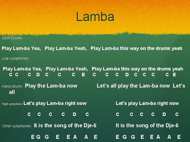 Lamba Stick Drums: Play Lam-ba Yea, Play Lam-ba Yeah, Play Lam-ba this way on