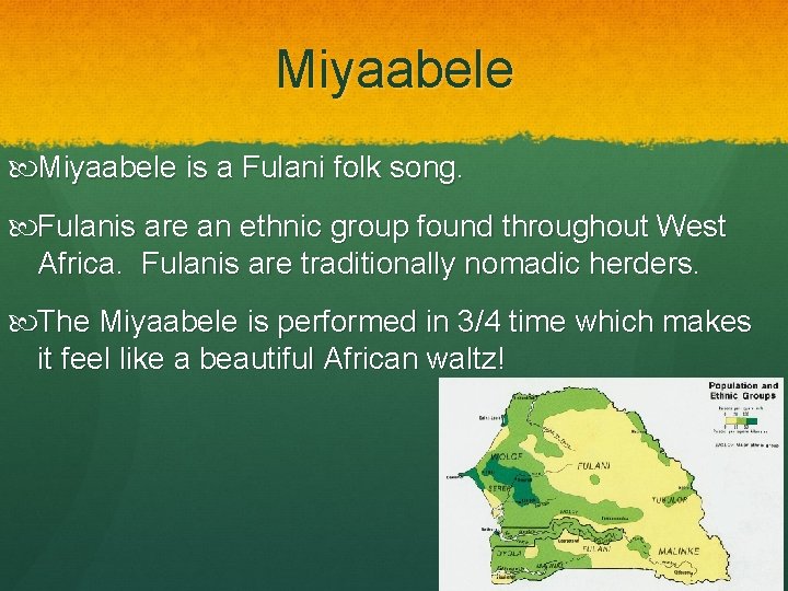 Miyaabele is a Fulani folk song. Fulanis are an ethnic group found throughout West