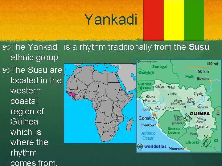 Yankadi The Yankadi is a rhythm traditionally from the Susu ethnic group. . The