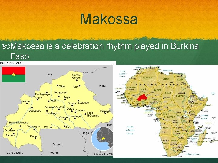 Makossa is a celebration rhythm played in Burkina Faso. 