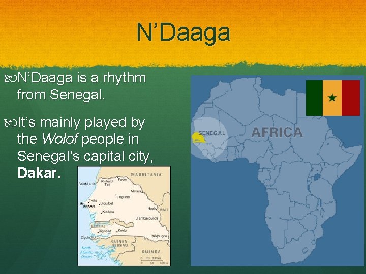 N’Daaga is a rhythm from Senegal. It’s mainly played by the Wolof people in