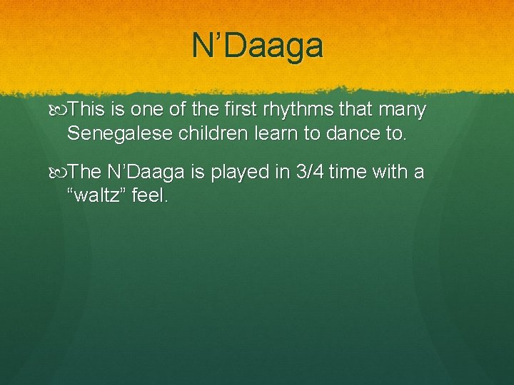 N’Daaga This is one of the first rhythms that many Senegalese children learn to