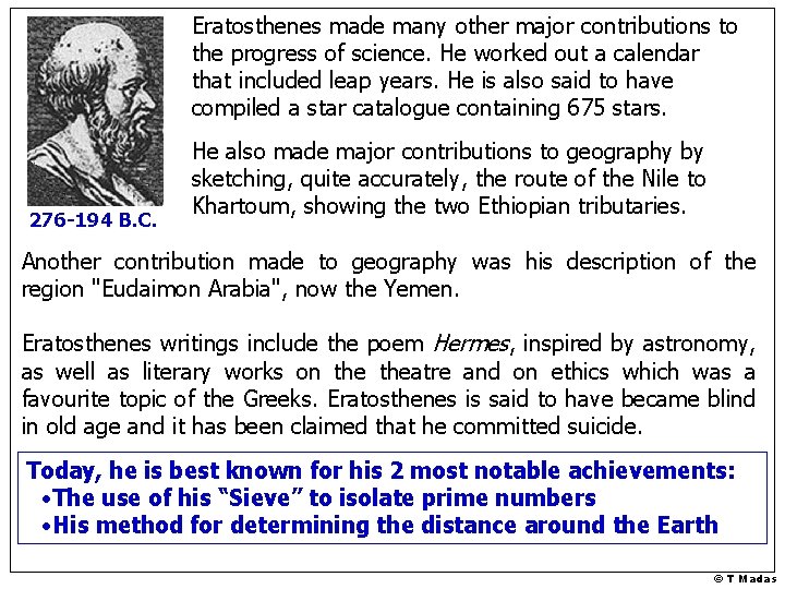 Eratosthenes made many other major contributions to the progress of science. He worked out