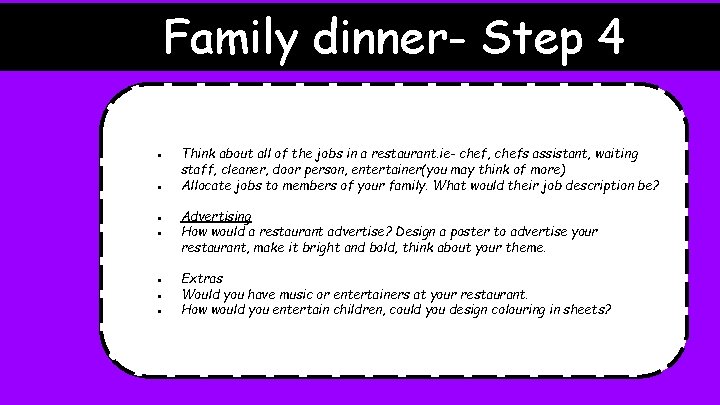Family dinner- Step 4 ● ● Think about all of the jobs in a