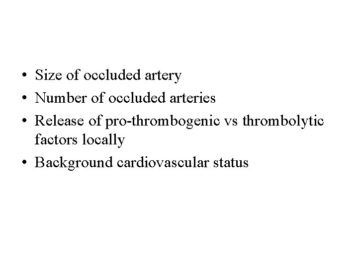  • Size of occluded artery • Number of occluded arteries • Release of