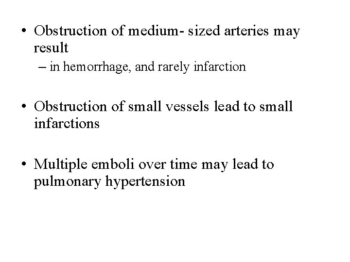  • Obstruction of medium- sized arteries may result – in hemorrhage, and rarely