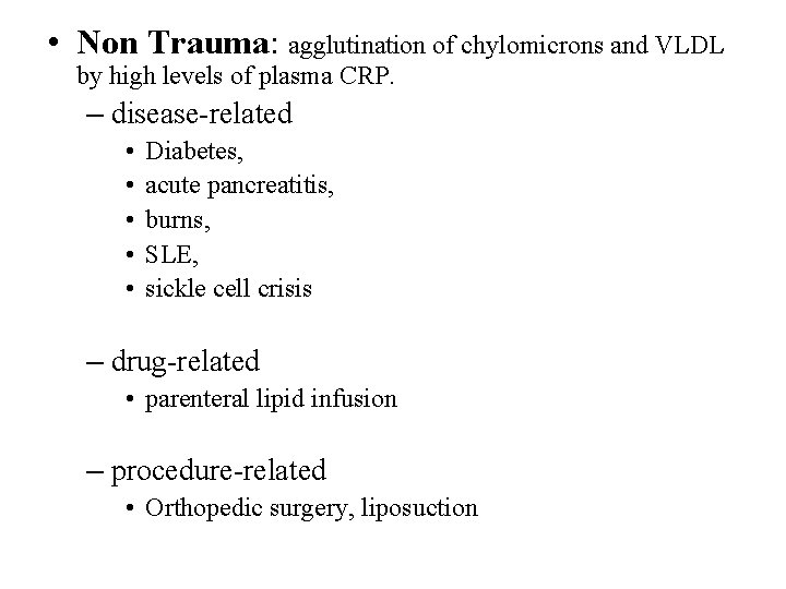  • Non Trauma: agglutination of chylomicrons and VLDL by high levels of plasma