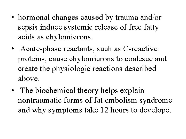  • hormonal changes caused by trauma and/or sepsis induce systemic release of free