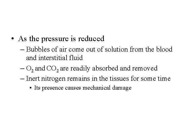  • As the pressure is reduced – Bubbles of air come out of